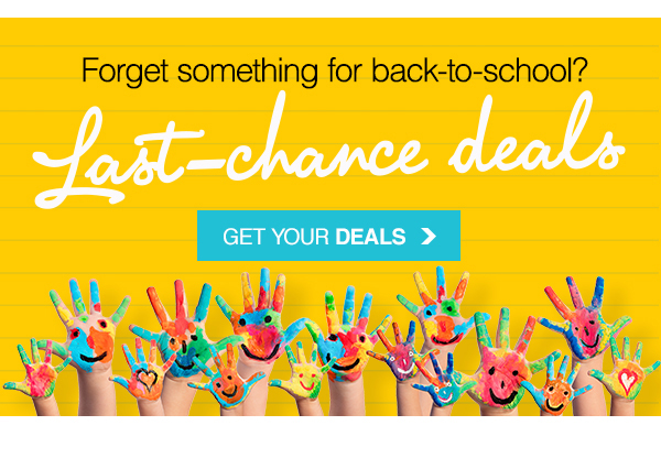 Last Chance Deals for back to school 