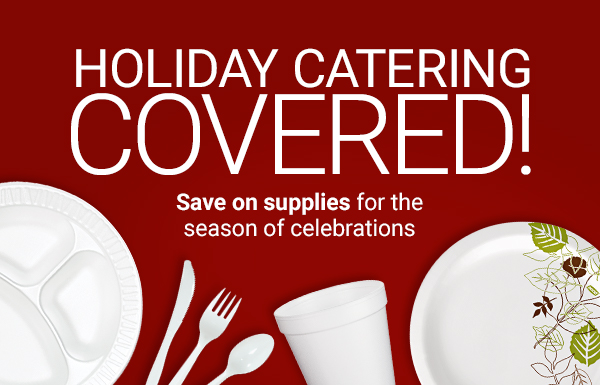 Holiday catering – covered!—Save on supplies for the season of celebrations 