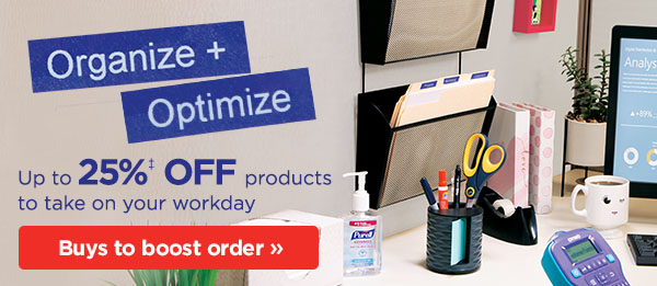 Organize + Optimize. Up to 25% off products to take on your workday 